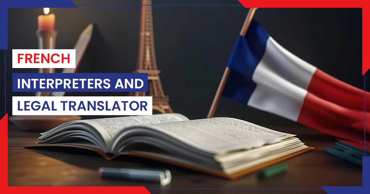Why You Need French Interpreters and a Legal Translator Near You – Professional Interpretation Services Dubai Explained